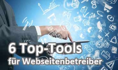 6 Top-Tools für Webseitenbetreiber
